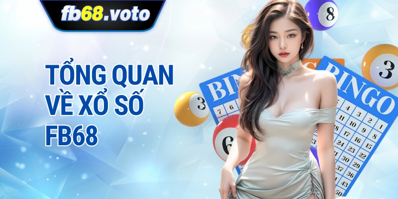 Tổng Quan Về Xổ Số fb68