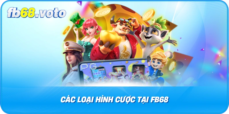 Các loại hình cược tại FB68