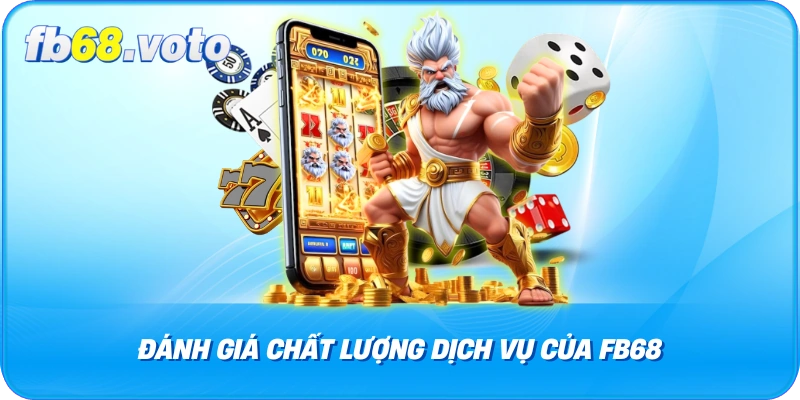 Đánh giá chất lượng dịch vụ của FB68
